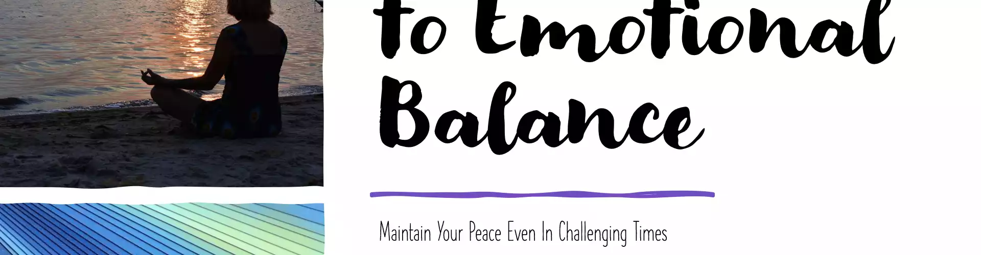 3 Easy Steps to Emotional Balance in Challenging Times
